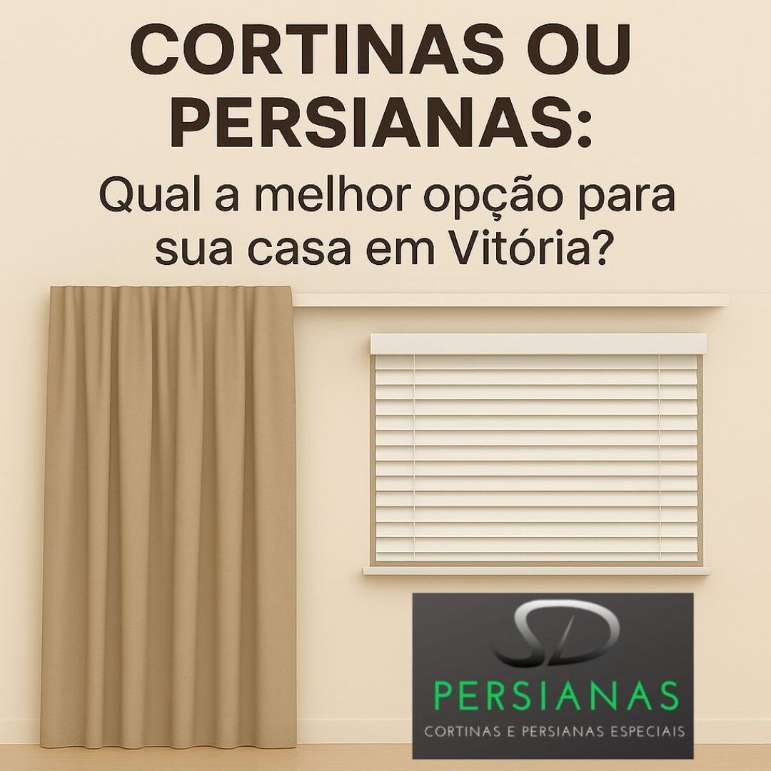 Cortinas ou Persianas: Qual a melhor opção para sua casa?